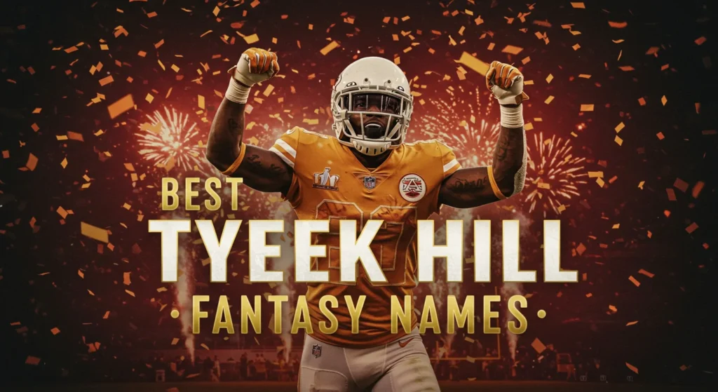 Best Tyreek Hill Fantasy Names