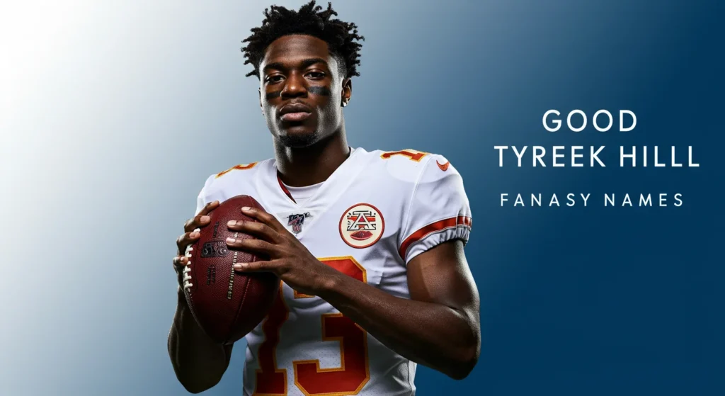 Good Tyreek Hill Fantasy Names