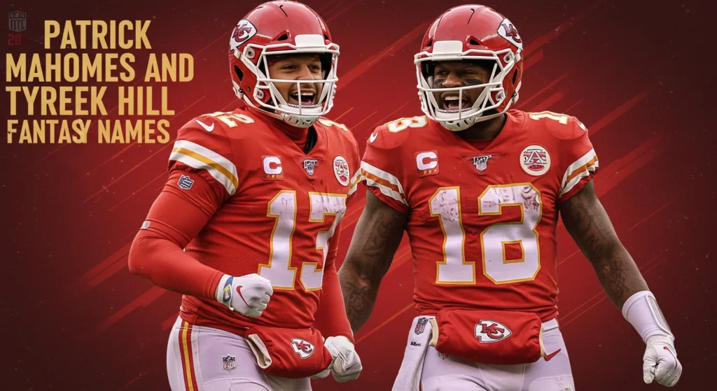 Patrick Mahomes and Tyreek Hill Fantasy Names