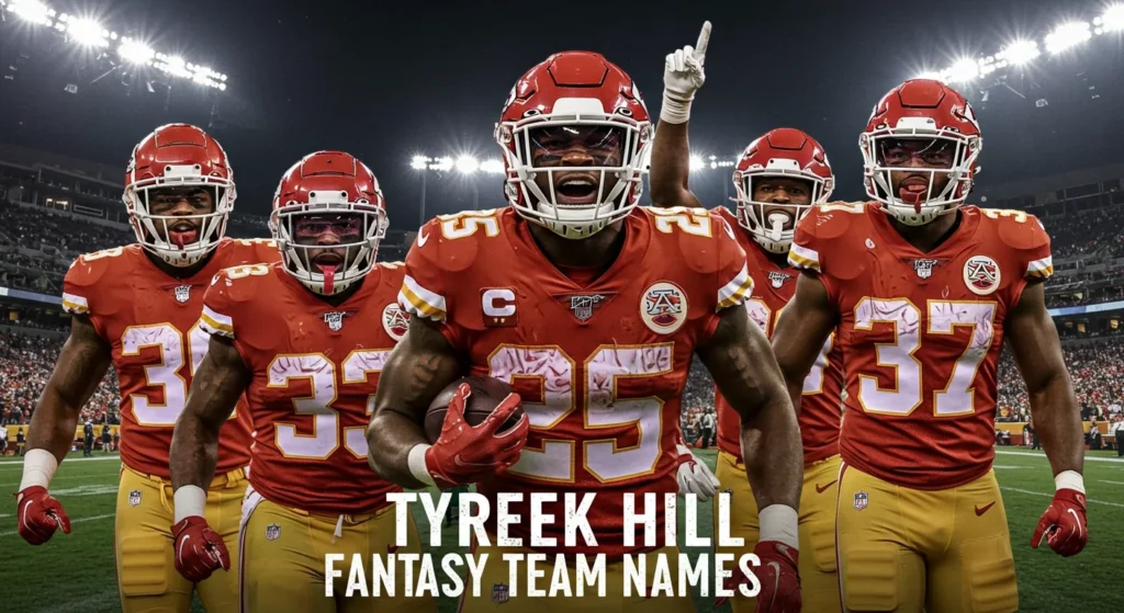 Tyreek Hill Fantasy Team Names